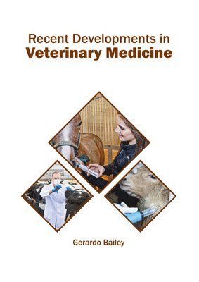 Gerardo Bailey - Recent Developments in Veterinary Medicine, Inbunden