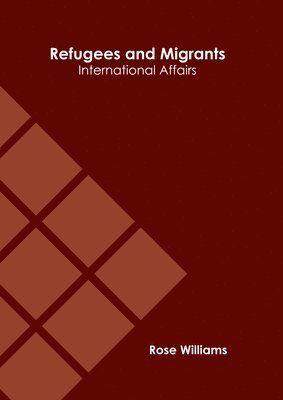 Refugees and Migrants: International Affairs 1