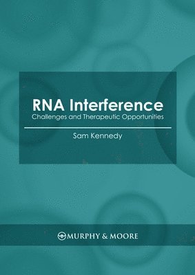 Sam Kennedy - RNA Interference: Challenges and Therapeutic Opportunities, Inbunden