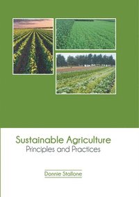 bokomslag Sustainable Agriculture: Principles and Practices