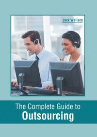 bokomslag The Complete Guide to Outsourcing