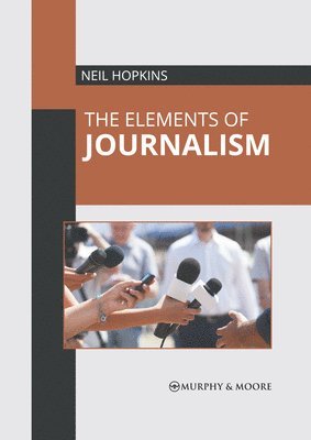 Neil Hopkins - Elements of Journalism, Inbunden