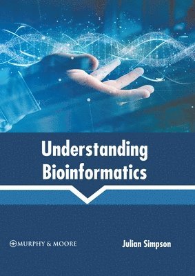Julian Simpson - Understanding Bioinformatics, Inbunden