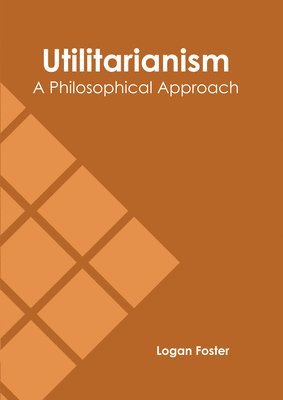 bokomslag Utilitarianism: A Philosophical Approach