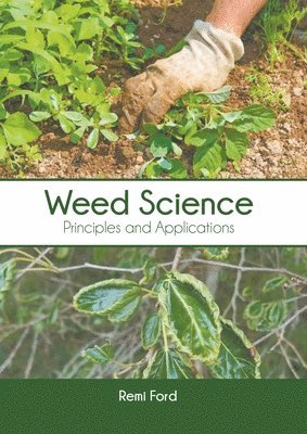 Remi Ford - Weed Science: Principles and Applications, Inbunden