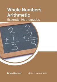 bokomslag Whole Numbers Arithmetic: Essential Mathematics