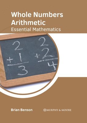 Whole Numbers Arithmetic: Essential Mathematics 1