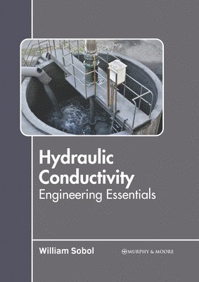 bokomslag Hydraulic Conductivity: Engineering Essentials