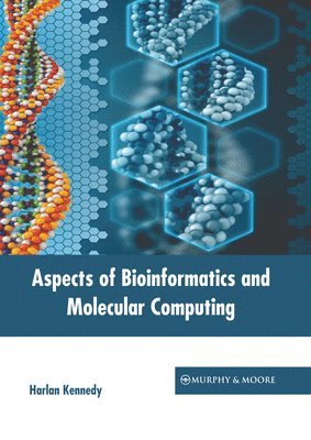 Harlan Kennedy - Aspects of Bioinformatics and Molecular Computing, Inbunden