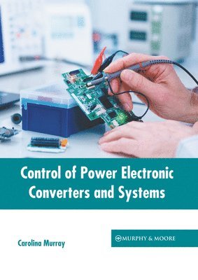 bokomslag Control of Power Electronic Converters and Systems