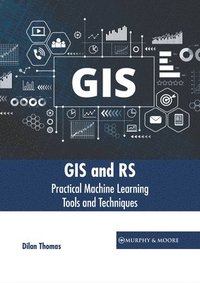 bokomslag GIS and Rs: Practical Machine Learning Tools and Techniques