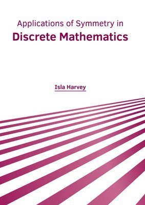Isla Harvey - Applications of Symmetry in Discrete Mathematics, Inbunden