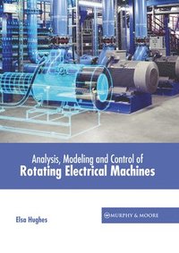 bokomslag Analysis, Modeling and Control of Rotating Electrical Machines