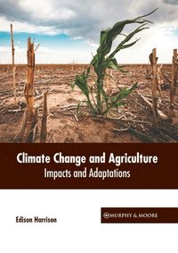 bokomslag Climate Change and Agriculture: Impacts and Adaptations