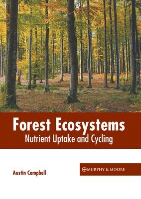 Forest Ecosystems: Nutrient Uptake and Cycling 1