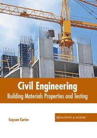 bokomslag Civil Engineering: Building Materials Properties and Testing