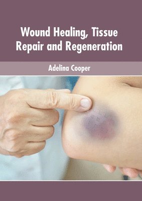 bokomslag Wound Healing, Tissue Repair and Regeneration