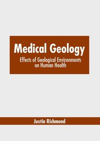 bokomslag Medical Geology: Effects of Geological Environments on Human Health