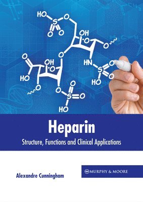 bokomslag Heparin: Structure, Functions and Clinical Applications