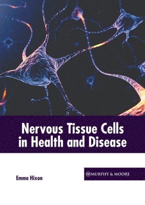 bokomslag Nervous Tissue Cells in Health and Disease