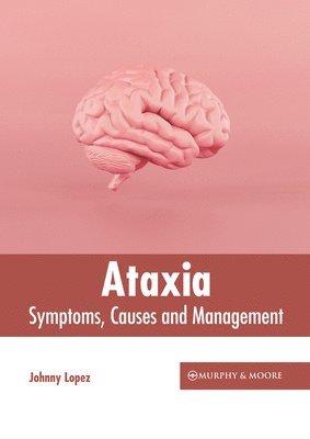 bokomslag Ataxia: Symptoms, Causes and Management