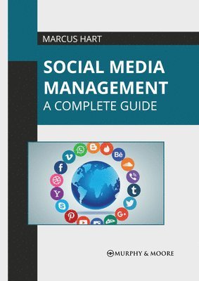 Marcus Hart - Social Media Management: A Complete Guide, Inbunden