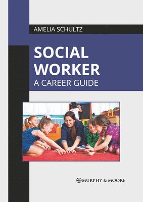 bokomslag Social Worker: A Career Guide