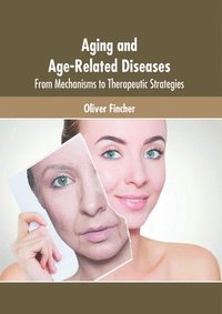 bokomslag Aging and Age-Related Diseases: From Mechanisms to Therapeutic Strategies