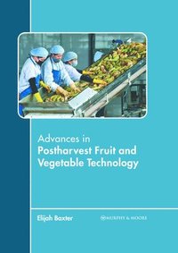 bokomslag Advances in Postharvest Fruit and Vegetable Technology