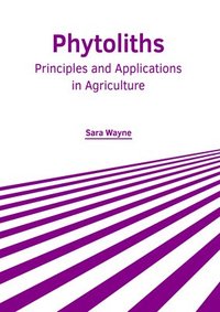 bokomslag Phytoliths: Principles and Applications in Agriculture