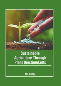 bokomslag Sustainable Agriculture Through Plant Biostimulants