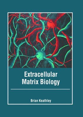Brian Keathley - Extracellular Matrix Biology, Inbunden