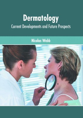 bokomslag Dermatology: Current Developments and Future Prospects