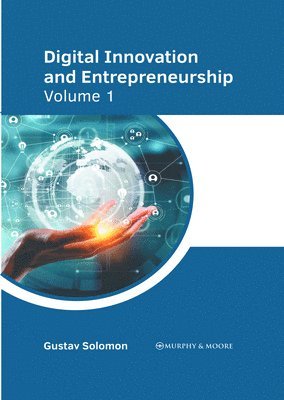 Gustav Solomon - Digital Innovation and Entrepreneurship: Volume 1, Inbunden