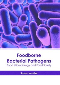bokomslag Foodborne Bacterial Pathogens: Food Microbiology and Food Safety