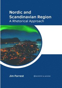 bokomslag Nordic and Scandinavian Region: A Rhetorical Approach