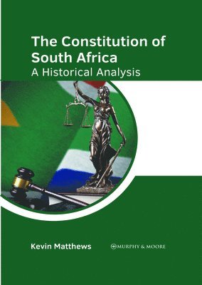 bokomslag The Constitution of South Africa: A Historical Analysis