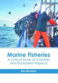 bokomslag Marine Fisheries: A Critical Study of Catches and Ecosystem Impacts