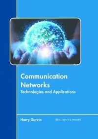 bokomslag Communication Networks: Technologies and Applications