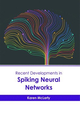 bokomslag Recent Developments in Spiking Neural Networks