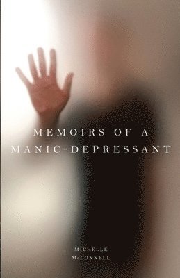 Michelle McConnell - Memoirs of a Manic-Depressant, Häftad