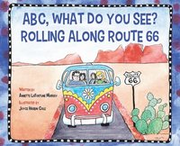 bokomslag ABC, What Do You See? Rolling Along Route 66