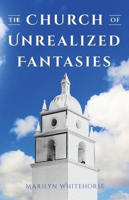 bokomslag The Church of Unrealized Fantasies