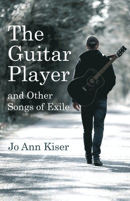 The Guitar Player and Other Songs of Exile 1