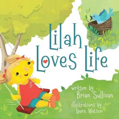 Lilah Loves Life -- (Children's Picture Book, Whimsical, Imaginative, Beautiful Illustrations, Stories in Verse) 1