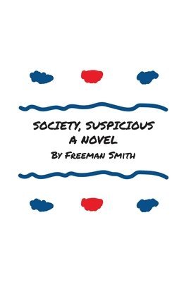 Freeman Smith - Society, Suspicious, Inbunden