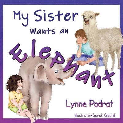 Lynne Podrat - My Sister Wants an Elephant, Häftad