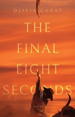 Olivia Godat - Final Eight Seconds, Häftad