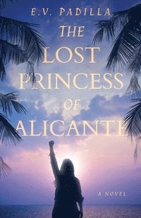 bokomslag The Lost Princess of Alicante