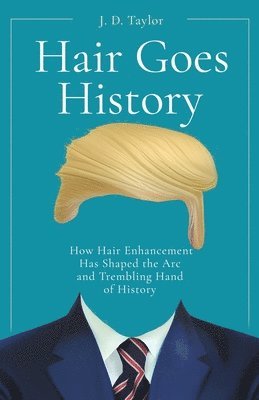 J D Taylor, J. D. Taylor - Hair Goes History, Häftad